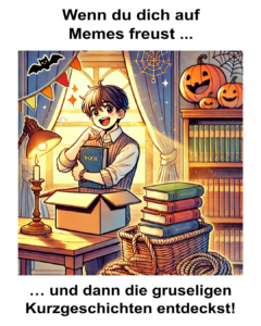 Wenn du dich auf Memes freust ... und dann die gruseligen Kurzgeschichten entdeckst!